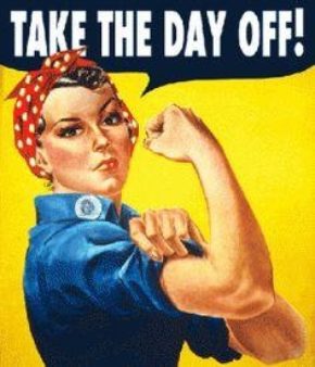 Rosie the Riveter saying, "Take the day off!"